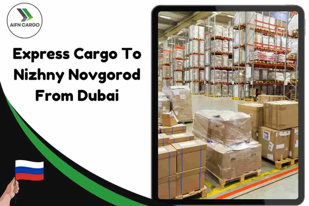 Express Cargo To Nizhny Novgorod From Dubai
