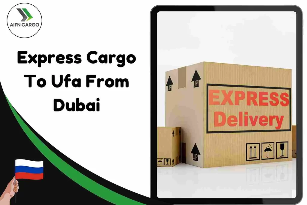 Express Cargo To Ufa From Dubai